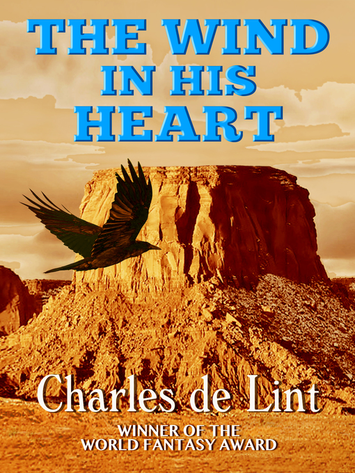 Title details for The Wind in His Heart by Charles de Lint - Available